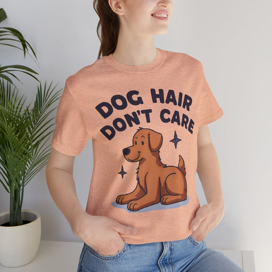 Dog Hair Don't Care Tee, Unisex T-Shirt, Funny Pet Lover Gift, Casual Everyday Wear, Gifts for Dog Owners, Animal Rescue Support
